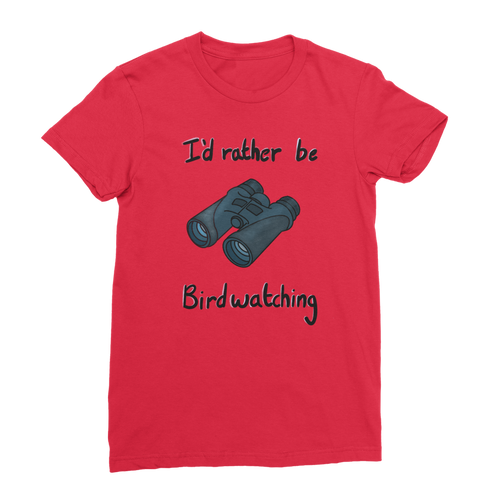 Red I'd rather be birdwatching T-Shirt for women
